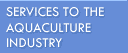 Services to the Aquaculture Industry